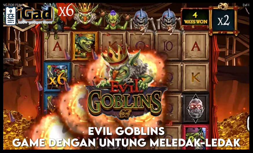 Evil Goblins Game Nolimit City Dengan Untung Meledak-ledak