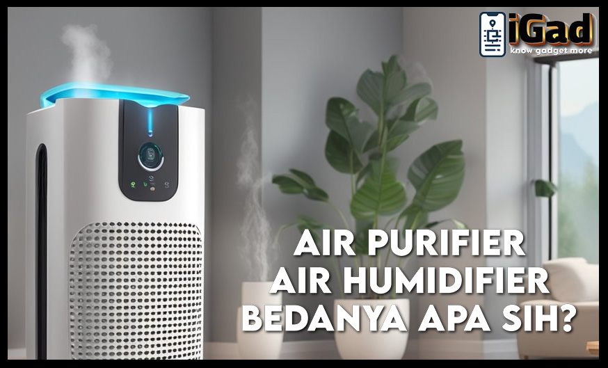 Air Purifier dan Air Humidifier Itu Sama Atau Beda Sih?