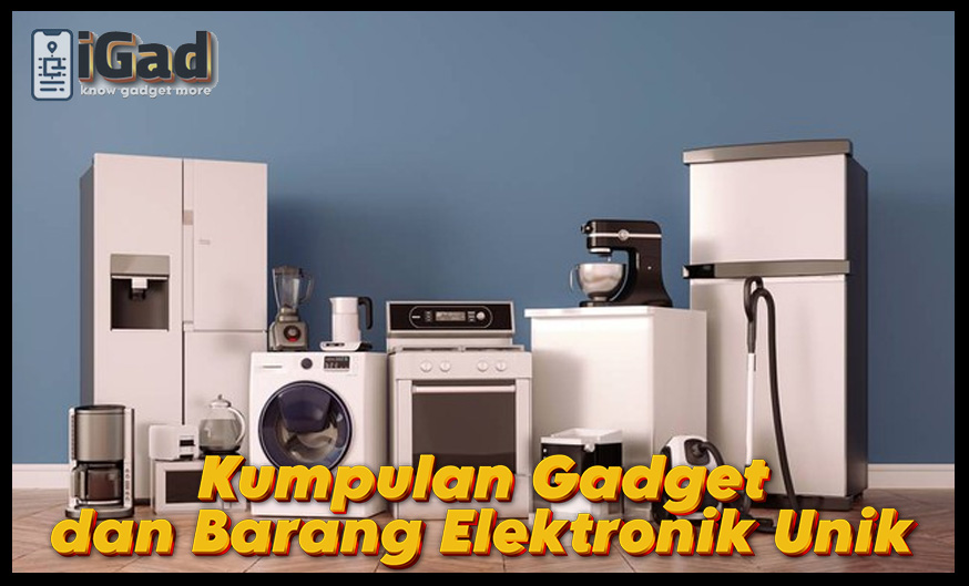 Gadget Unik Beberapa Tahun Terakhir, Ada Yang Kamu Punya?