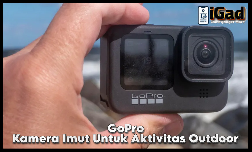 GoPro Kamera Kecil Untuk Aktivitas Outdoor