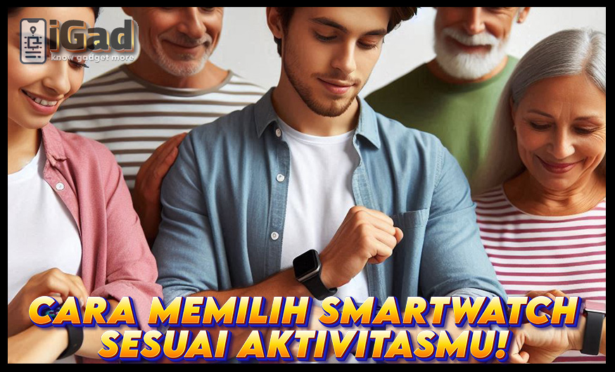 Smartwatch Terbaik Sesuai Aktivitasmu! Begini Cara Pilihnya!