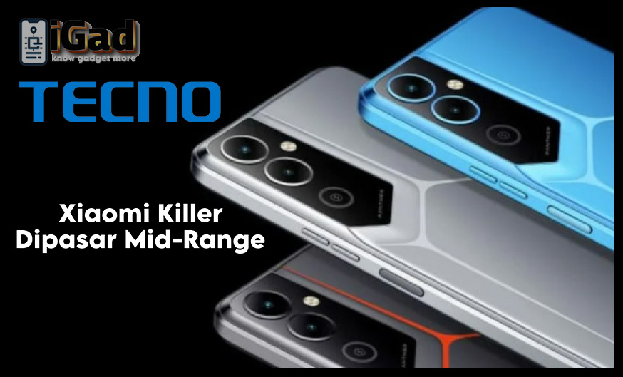 Tecno Brand Anyar Yang Digadang Sebagai “Xiaomi Killer”