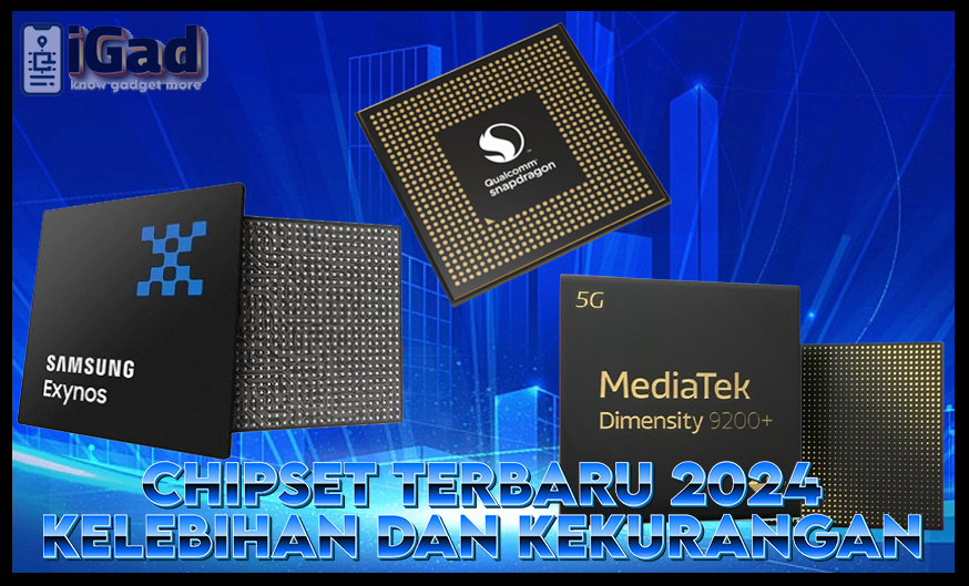 Chipset Terbaru Keluaran 2024: Keunggulan dan Kekurangan