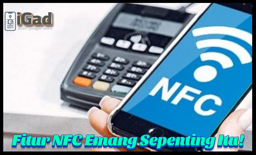 Fitur NFC Pada Handphone Sepenting Itu Loh!