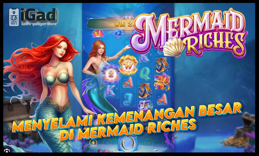 Mermaid Riches: Menyelam ke Dunia Kemenangan Bersama PG Soft