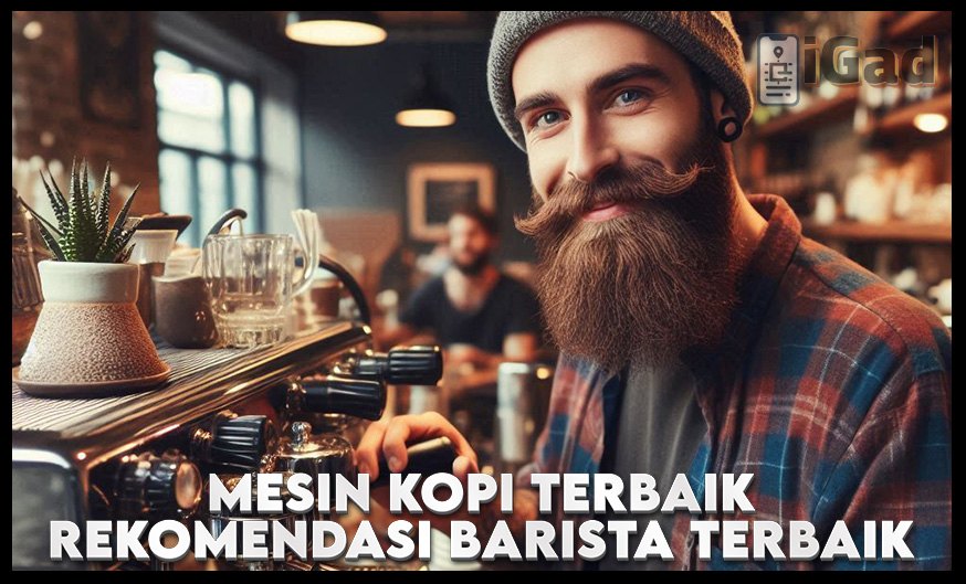 Mesin Kopi Terbaik Pilihan Para Barista Terbaik