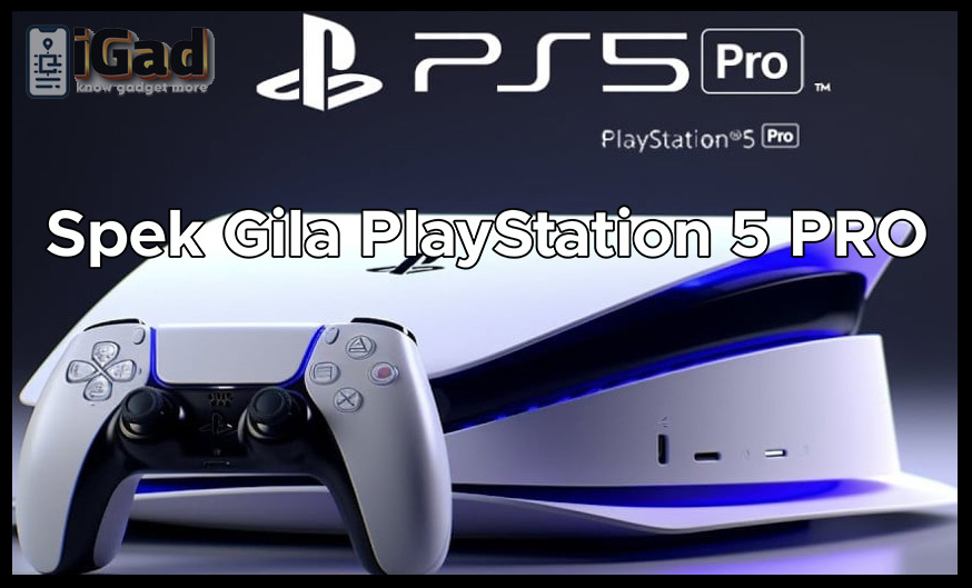 Sony PlayStation 5 PRO Upgade Spek dari Sebelumnya.