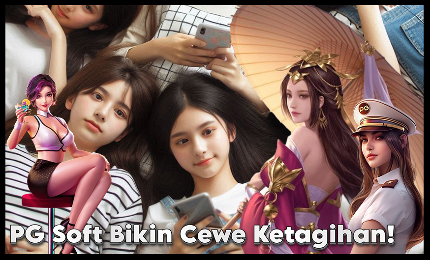 Game Slot PG Soft Bikin Cewek Kekinian Jadi Ketagihan