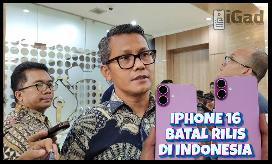 iPhone 16 Batal Rilis Dalam Waktu Dekat di Indonesia