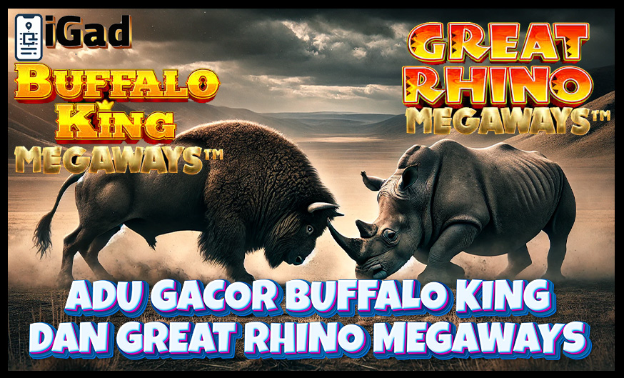 Adu Gacor Slot: Buffalo King Megaways vs Great Rhino Megaways