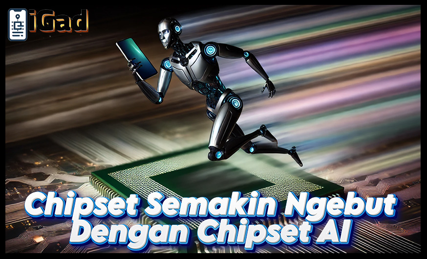 Peningkatan Kinerja Gadget Melalui Chipset AI, Emang Bisa?