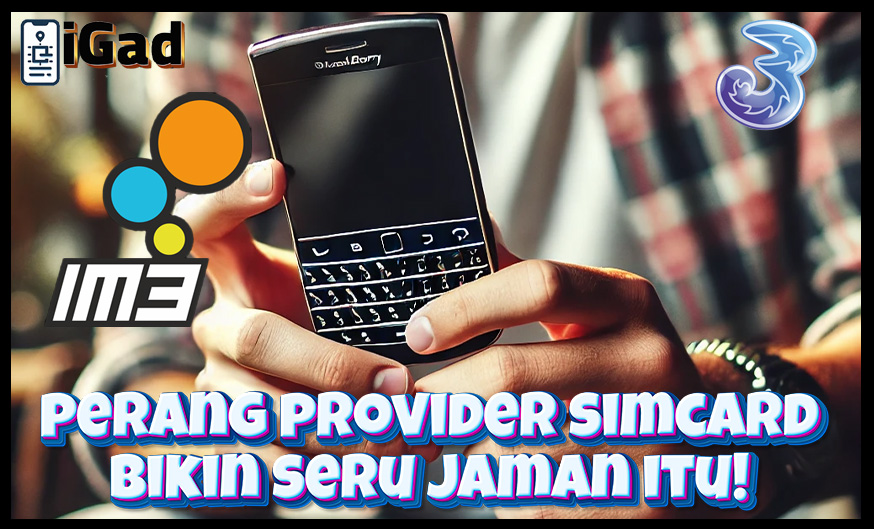 Perang Provider Simcard Waktu itu Bikin Kangen