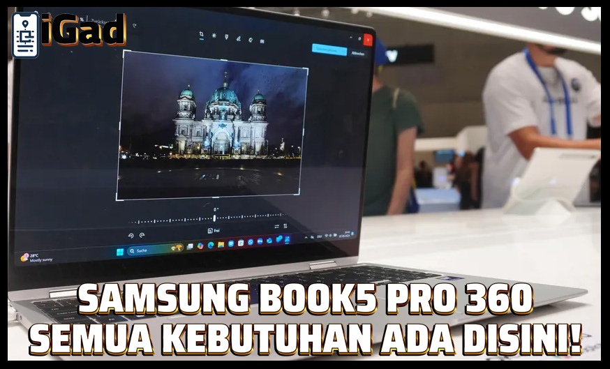 Laptop Galaxy Book5 Pro 360 dari Samsung Dengan Fitur Kece Abis